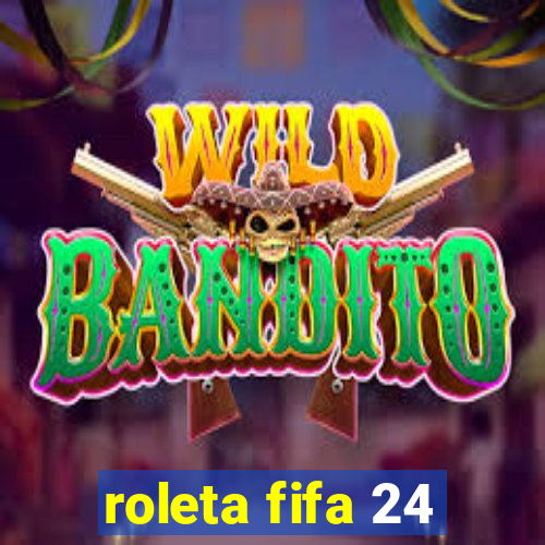 roleta fifa 24